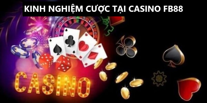 Vận dụng thành công kinh nghiệm cược tại casino