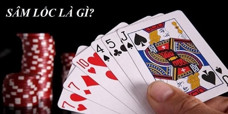 Nắm rõ khái niệm game sâm lốc là gì